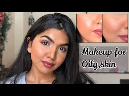 makeup tips for oily skin how to make