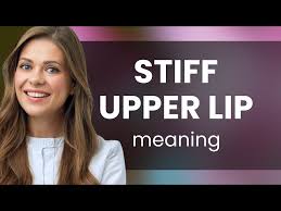understanding stiff upper lip a