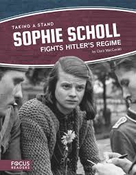 Socialological view of a movie:sophie scholl. Sophie Scholl Fights Hitlers Regime Taking A Stand Maccarald Clara 9781641854160 Amazon Com Books