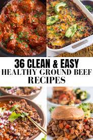 36 healthy ground beef recipes the
