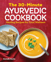 the 30 minute ayurvedic cookbook