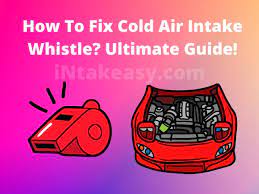how to fix cold air intake whistle