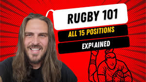rugby 101 rugby positions explained