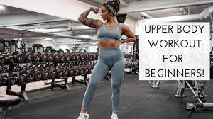 beginner s upper body workout you