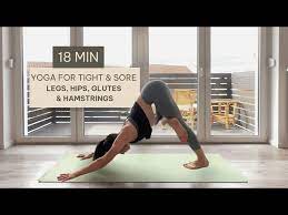 18 min yoga for tight sore legs hips