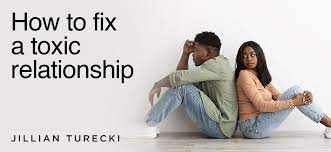 how to fix a toxic relationship and