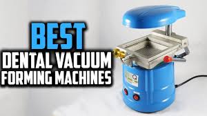 top 10 best dental vacuum forming