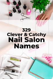 Where do you live exactly? 329 Most Creative Unique Nail Salon Names Slogans 2020