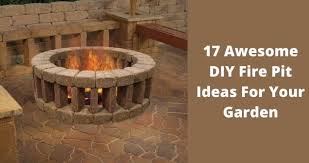 Fire bowls are also easy to build if you have some river rocks and some concrete mix. 17 Awesome Diy Fire Pit Ideas For Your Garden Plans Pictures