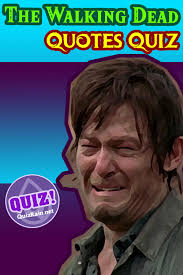 Are you ready for the walking dead characters trivia quiz book ??it takes the most significant events and experiences, and is loaded with fun questions that . Great The Walking Dead Quotes Quiz Great Deputy Sheriff