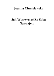 Joanna Chmielewska - Jak wytrzymać ze sobą nawzajem 2001 - Pobierz pdf z  Docer.pl