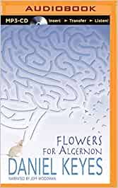 With more than five million copies sold, flowers for algernon is the beloved, classic story of a mentally disabled man whose experimental quest for intelligence mirrors that of. Flowers For Algernon Keyes Daniel Woodman Jeff Amazon De Bucher