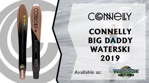 Maybe you would like to learn more about one of these? Connelly Big Daddy Slalom Water Ski For Big Men 2019 Available At Water Ski World Youtube