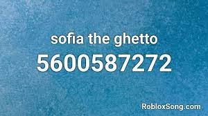 sofia the ghetto roblox id roblox