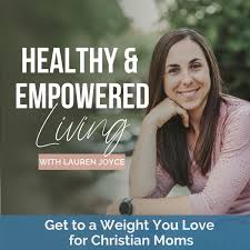 Healthy & Empowered Living, Christian Weight Loss, Healthy Eating Tips, Body Confidence, Simple Lifestyle Habits, Healthy Family