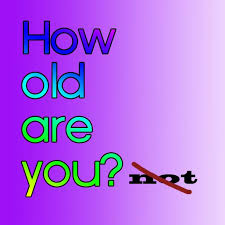 Image result for how old are you