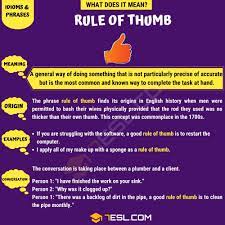 Rules of thumb come about through practice and experience and not through scientific research or theory. Rule Of Thumb Definition And Examples Of This Popular Idiomatic Term 7esl