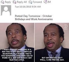 Stanley pretzel day quote just watched it s national pretzel day. It S Pretzel Day At My Office And Well I Like Pretzel Day Dundermifflin