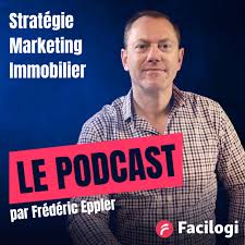 Stratégie, marketing, immobilier - Le podcast Facilogi