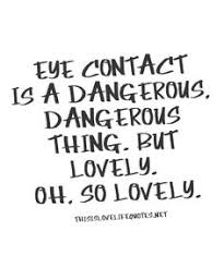 186 famous quotes about eye contact: Eye Contact Quotes Love Relatable Quotes Motivational Funny Eye Contact Quotes Love At Relatably Com