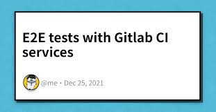 e2e tests with gitlab ci services
