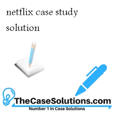 Netflix Case Study   YouTube               netflix harvard case study analysis