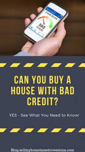 can you a home with bad credit