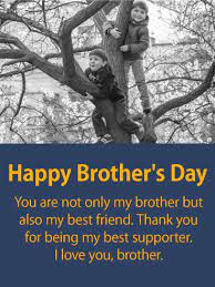 Our happy mother's day messages and greetings will help you find the perfect words to happy mother's day mom! To My Best Supporter Happy Brother S Day Card Birthday Greeting Cards By Davia Happy Brothers Day Happy Birthday Brother Funny Birthday Brother Funny