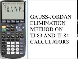 gauss jordan elimination method ti 83