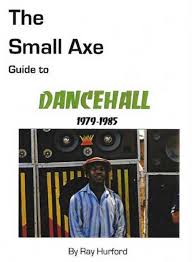 The Small Axe Guide To Dancehall 1979 1985 Reggae Vibes
