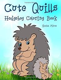 Sonic the hedgehog coloring pages (pdf download). Cute Quills Hedgehog Coloring Book Adorable Hedgehogs With Forest Friends And Mushroom Houses Coloring For Kids Amazon De Mintz Rachel Fremdsprachige Bucher