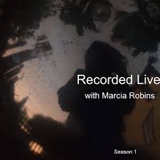 Recorded Live with Marcia Robins