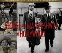 George and Ira Gershwin in Hollywood [Rhino]