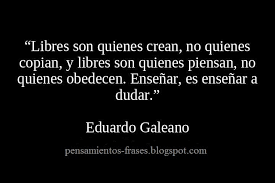 Resultado de imagen para frases de eduardo galeano