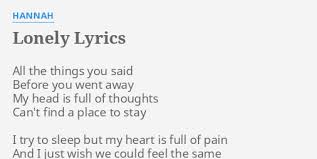 Check spelling or type a new query. Lonely Lyrics By Hannah All The Things You