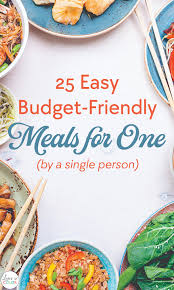 25 easy budget friendly meals for one