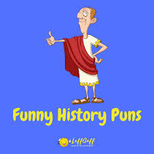 28 funny history puns so bad they ll