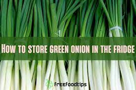 how to green onions in the fridge