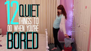 12 quiet things to do when you re bored