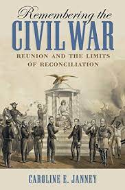 Amazon.com: Remembering the Civil War: Reunion and the Limits of Reconciliation (Littlefield History of the Civil War Era) eBook : Janney, Caroline E.: Kindle Store