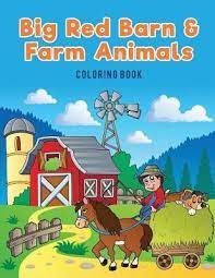 Anyhow, this charming story is matched with equally beautiful illustrations, by felicia bond, to depict a lyrical dance starting with the barn's location, then on to its. Big Red Barn And Farm Animals Coloring Book Coloring Pages For Kids 9781635893786