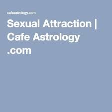 Sexual Attraction Cafe Astrology Com Astrology 101