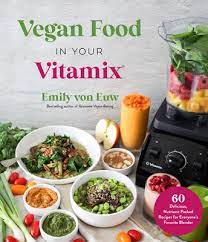vegan food in your vitamix 60