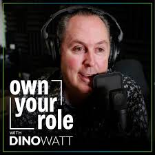 Own Your Role with Dino Watt