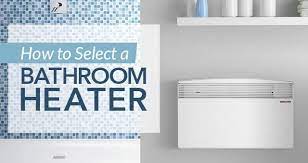 How To Select A Bathroom Heater Sylvane