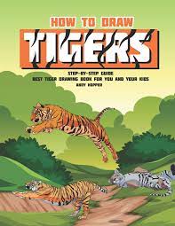 Time lapse drawing of tiger tutorial. How To Draw Tigers Step By Step Guide Best Tiger Drawing Book For You And Your Kids Hopper Andy 9781070103501 Amazon Com Books