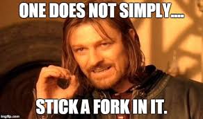 Image result for put a fork in it