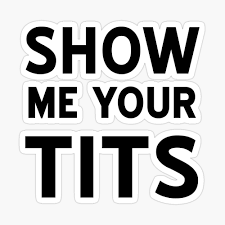 Show me your tits