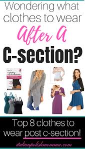 best clothes to wear after a c section