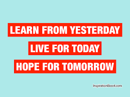 Tomorrow is the most important thing in life. Yesterday Today Tomorrow Quotes Inspiration Boost